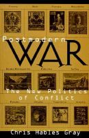 Postmodern war : the new politics of conflict /