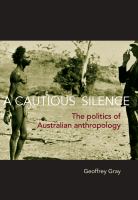 A cautious silence : the politics of Australian anthropology /