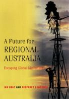 A future for regional Australia : escaping global misfortune /