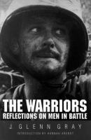 The warriors : reflections on men in battle /