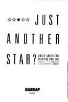 Just another star? : Anglo-American relations since 1945 /