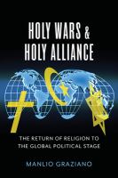 Holy wars and holy alliance : the return of religion to the global political stage /