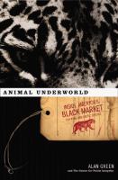 Animal underworld : inside America's black market for rare and exotic species /