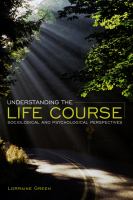 Understanding the life course : sociological and psychological perspectives /