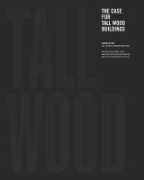 The case for tall wood buildings : how mass timber offers a safe, economical, and environmentally friendly alternative for tall building structures /