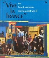 Vive la France : the French Resistance during World War II /
