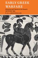 Early Greek warfare : horsemen and chariots in the Homeric and Archaic Ages /