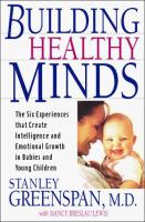 Building healthy minds : the six experiences that create intelligence and emotional growth in babies and young children /
