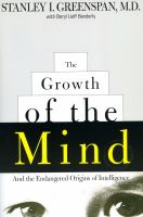 The growth of the mind : and the endangered origins of intelligence /