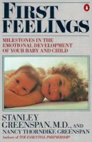 First feelings : milestones in the emotional development of your baby and child /
