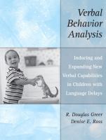 Verbal behavior analysis : inducing and expanding new verbal capabilities in children with language delays /