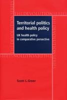 Territorial politics and health policy : UK health policy in comparative perspective /