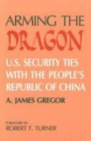 Arming the dragon : U.S. security ties with the People's Republic of China /