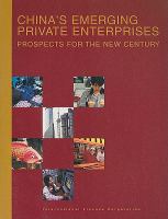 China's emerging private enterprises : prospects for the new century /
