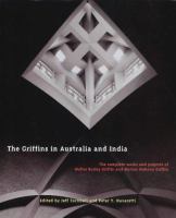 The Griffins in Australia and India : the complete works and projects of Walter Burley Griffin and Marion Mahony Griffin /