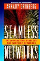 Seamless networks : interoperating wireless and wireline networks /