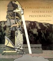 Contemporary Australian printmaking : an interpretative history /