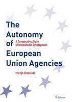 The autonomy of European Union agencies a comparative study of institutional development /