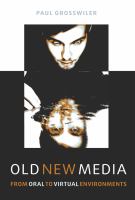 Old new media : from oral to virtual environments /