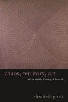 Chaos, territory, art : Deleuze and the framing of the earth /
