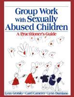 Group work with sexually abused children : a practitioner's guide /