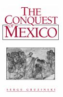 The conquest of Mexico : the incorporation of Indian societies into the Western world, 16th-18th centuries /