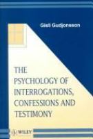 The psychology of interrogations, confessions, and testimony /