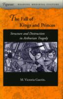 The fall of kings and princes : structure and destruction in Arthurian tragedy /