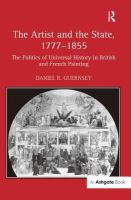 The artist and the state, 1777-1855 : the politics of universal history in British and French painting /