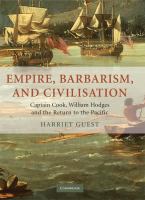 Empire, barbarism, and civilisation : James Cook, William Hodges, and the return to the Pacific /
