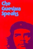 Che Guevara speaks : selected speeches and writings.