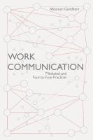 Work communication : mediated and face-to-face practices /