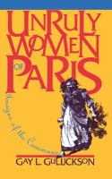Unruly women of Paris : images of the commune /