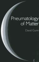 Pneumatology of matter : a philosophical inquiry into the origins and meaning of modern physical theory /