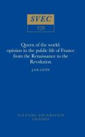 Queen of the world : opinion in the public life of France from the Renaissance to the Revolution /