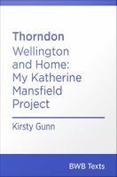 Thorndon : Wellington and home : my Katherine Mansfield project /