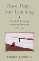 Race, rape, and lynching : the red record of American literature, 1890-1912 /