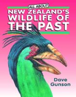 All about New Zealand's wildlife of the past /