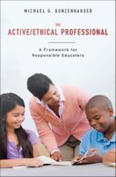 The active/ethical professional a framework for responsible educators /