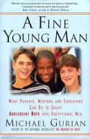 A fine young man : what parents, mentors, and educators can do to shape adolescent boys into exceptional men /