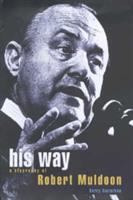 His way : a biography of Robert Muldoon /
