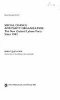 Social change and party organization : the New Zealand Labour Party since 1945 /