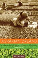 Agrarian dreams : the paradox of organic farming in California /