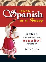 Learn spanish in a hurry grasp the basics of español pronto! /