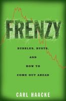Frenzy : bubbles, busts, and how to come out ahead /