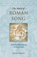 The world of Roman song : from ritualized speech to social order /