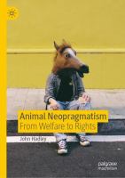 Animal neopragmatism : from welfare to rights /