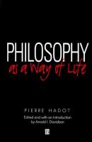 Philosophy as a way of life : spiritual exercises from Socrates to Foucault /