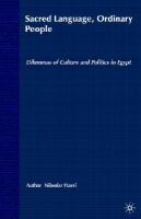 Sacred language, ordinary people : dilemmas of culture and politics in Egypt /