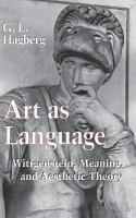 Art as language : Wittgenstein, meaning, and aesthetic theory /